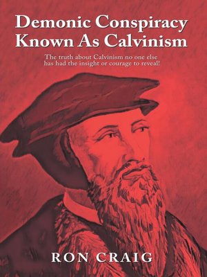cover image of Demonic Conspiracy Known As Calvinism